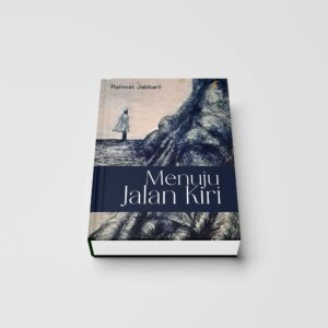 Menuju Jalan Kiri (Penulis: Rahmat Jabbaril)